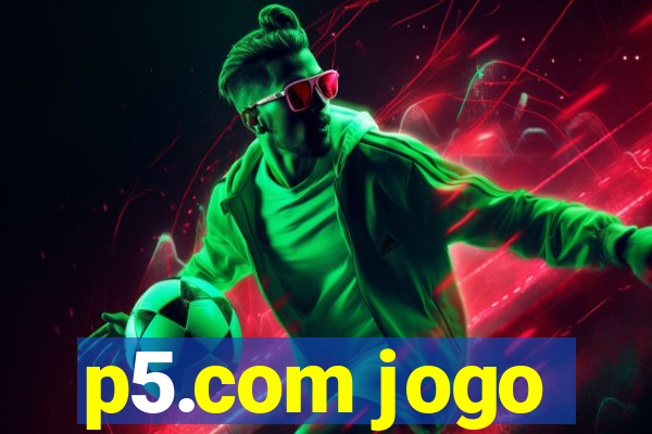 p5.com jogo